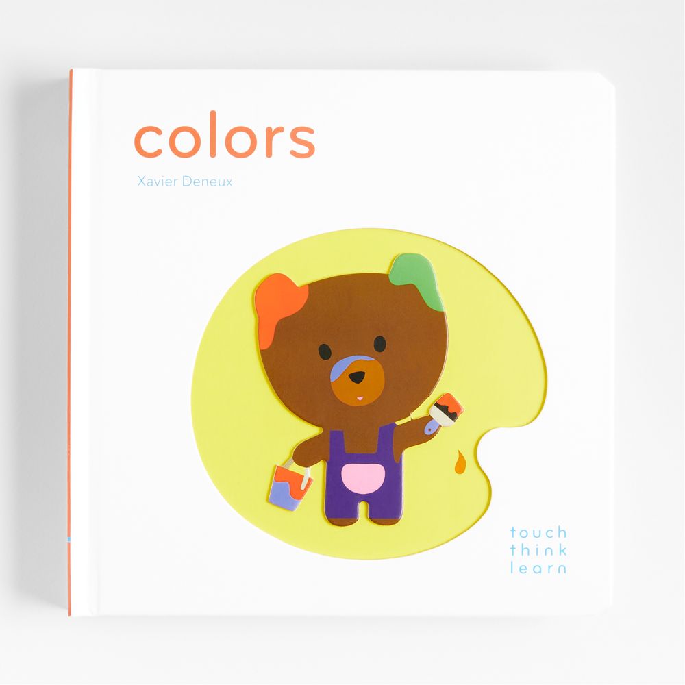 Colors Touch Think Learn Baby Board Book by Xavier Deneux